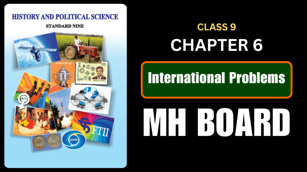 International Problems Class 9 Political Science Chapter 6 Questions And Answers Maharashtra Board