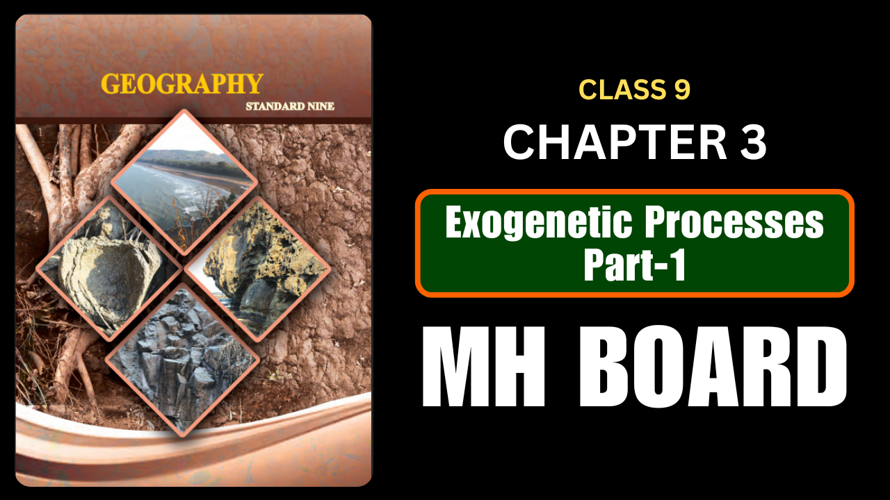 Exogenetic Processes Part- I Class 9 Geography Chapter 3 Questions And Answers Maharashtra Board