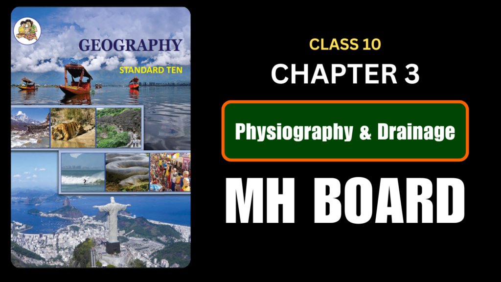 Physiography and Drainage Class 10 Geography Chapter 3 Questions And Answers Maharashtra Board