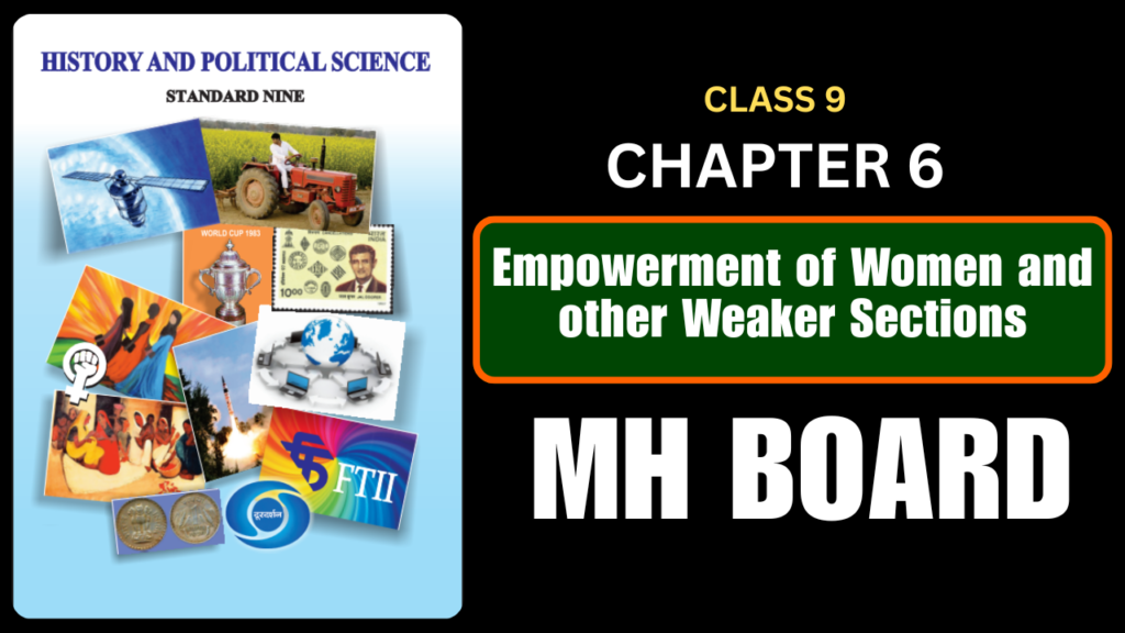 Empowerment of women and Other Weaker Sections Class 9 History And Political Science Chapter 6 Questions And Answers Maharashtra Board