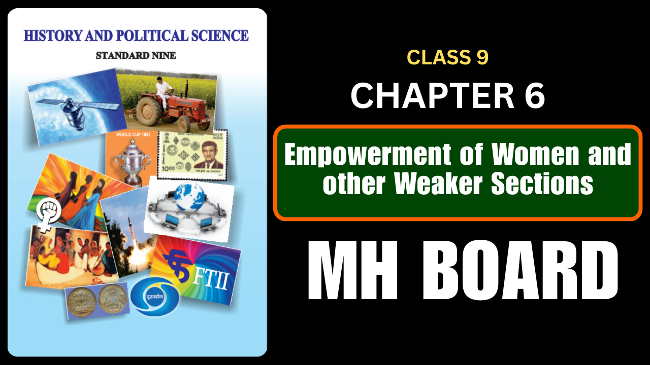 Empowerment of women and Other Weaker Sections Class 9 History And Political Science Chapter 6 Questions And Answers Maharashtra Board