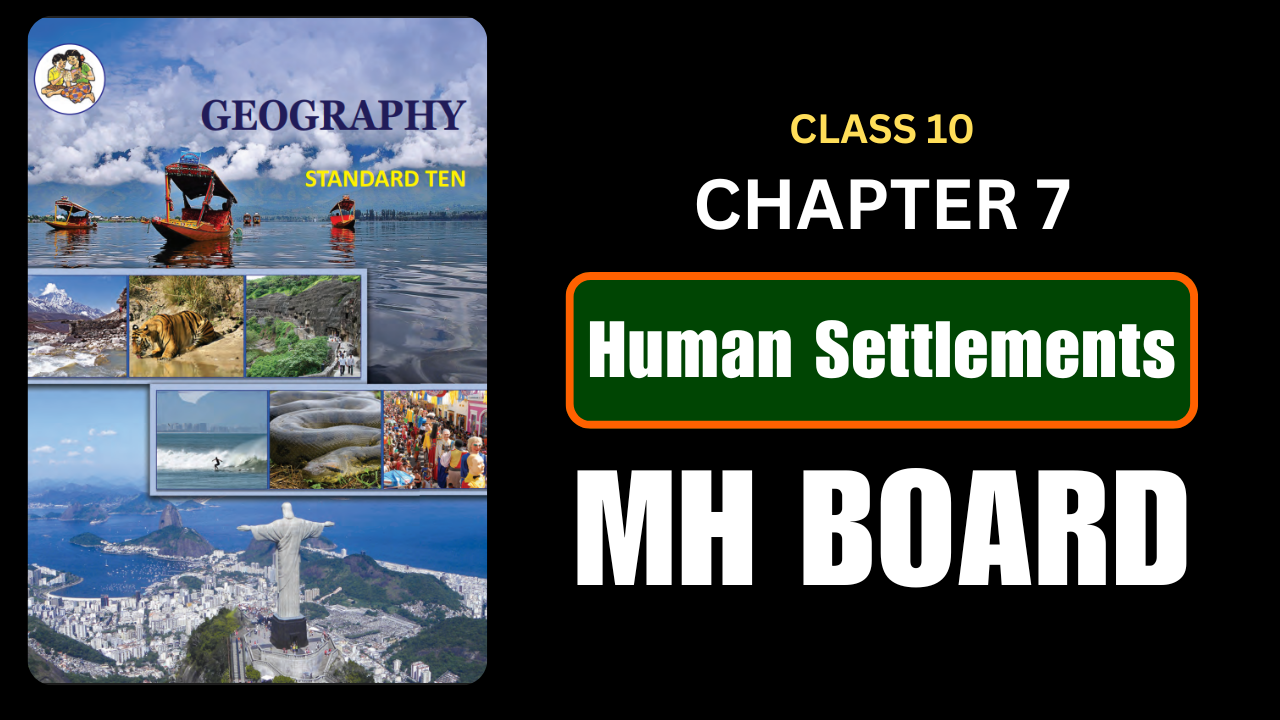 Human Settlements Class 10 Geography Chapter 7 Questions And Answers Maharashtra Board