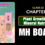Plant Growth and Mineral Nutrition Class 12 Biology Chapter 7 Questions And Answers Maharashtra Board