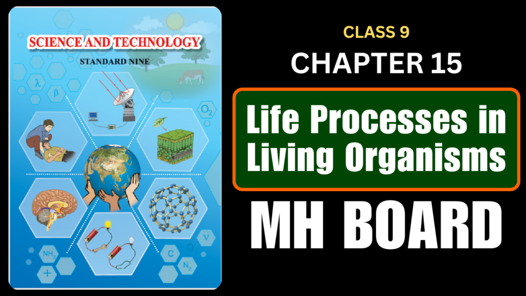 Life Processes in Living Organisms Class 9 Science Chapter 15 Questions And Answers Maharashtra Board