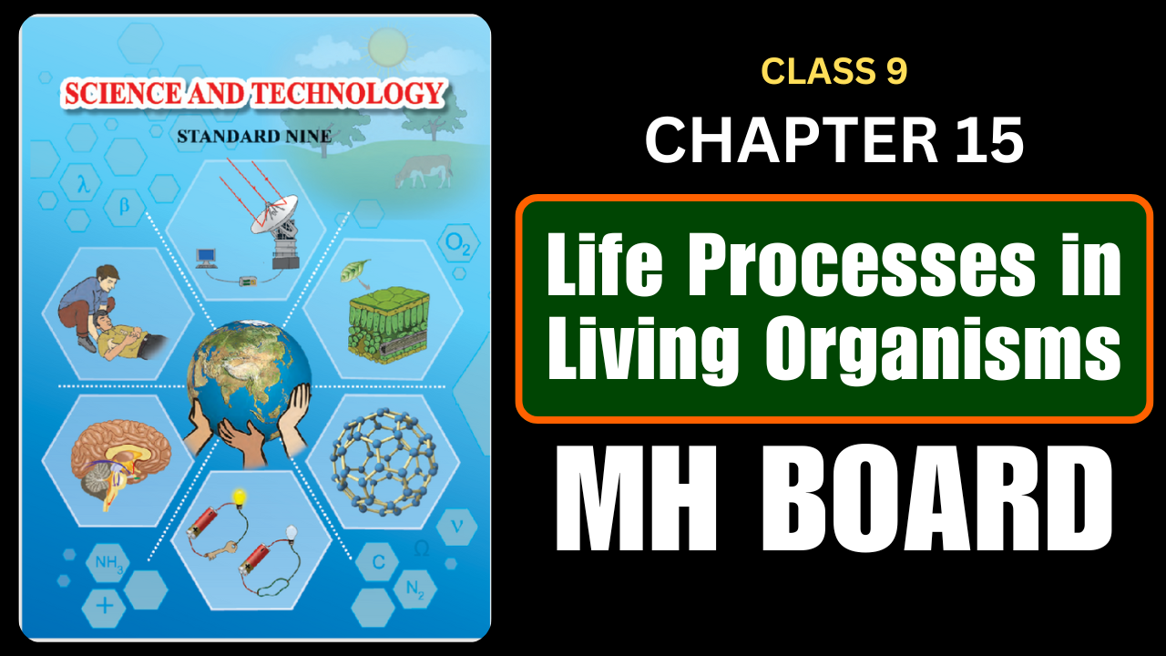 Life Processes in Living Organisms Class 9 Science Chapter 15 Questions And Answers Maharashtra Board
